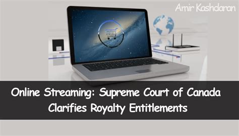 Online Streaming Supreme Court Of Canada Clarifies Royalty Entitlements