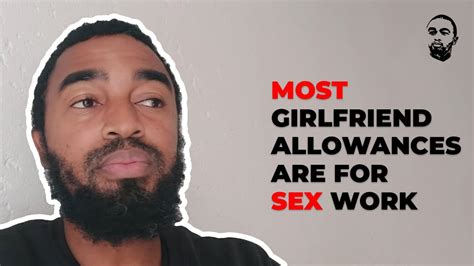 Most Girlfriend Allowances Are For Sex Work Youtube