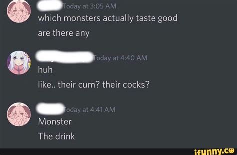Day Am Which Monsters Actually Taste Good Are There Any Huh Like Their Cum Their Cocks Day