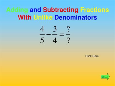 If not, multiply them together when it comes to adding and subtracting fractions, it's very simple once you've checked for (or get rid of that divide symbol and replace with an x. PPT - Adding and Subtracting Fractions With Unlike ...