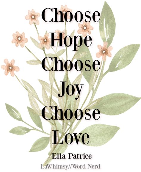 Monday Mantra 304 ~ Choose hope Choose joy Choose Love - Lawhimsy