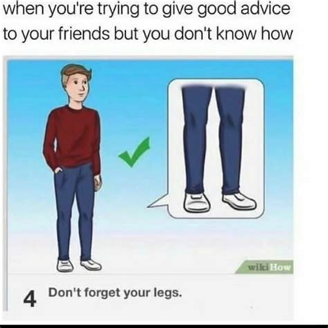 Dont Forget Your Legs Remember Meme By Cancernymberone