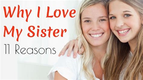 Why I Love My Sister 11 Reasons Love My Sister I Love You Sister
