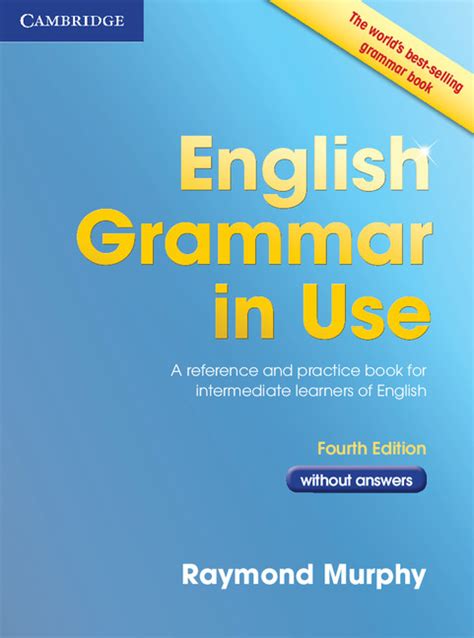 The book was written by raymond murphy and published by cambridge university press. English Grammar in Use: 4th Edition - English Grammar in ...