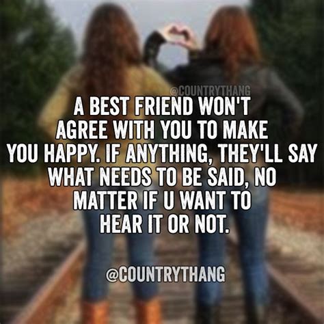 A Best Friend Wont Agree With You To Make You Happy If Anything They