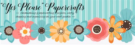 About Yes Please Papercrafts Paper Crafts Cardmaking Fun