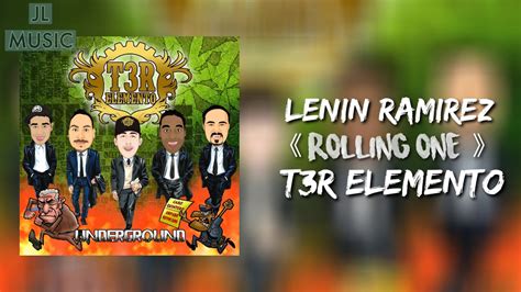 Lenin Ramirez And T3r Elemento Rolling One Lyrics Youtube