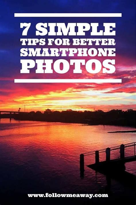 7 Simple Tips For Taking Better Photos With Your Smartphone
