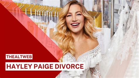Hayley Paige Divorce Explained Thealtweb