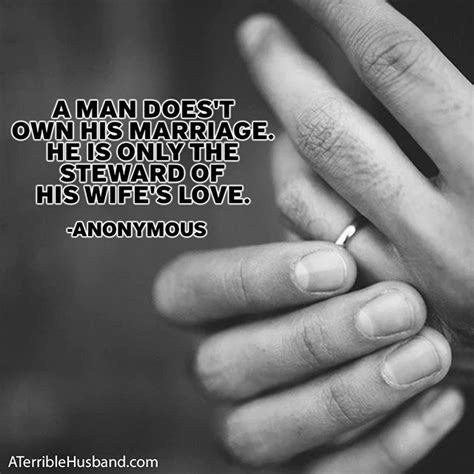 a man does t own his marriage he is only the steward of his wife s love ed cole