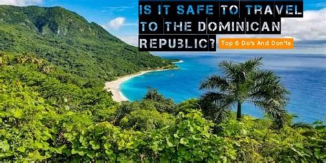 is it safe to travel to the dominican republic top 6 do s and don ts staypromo