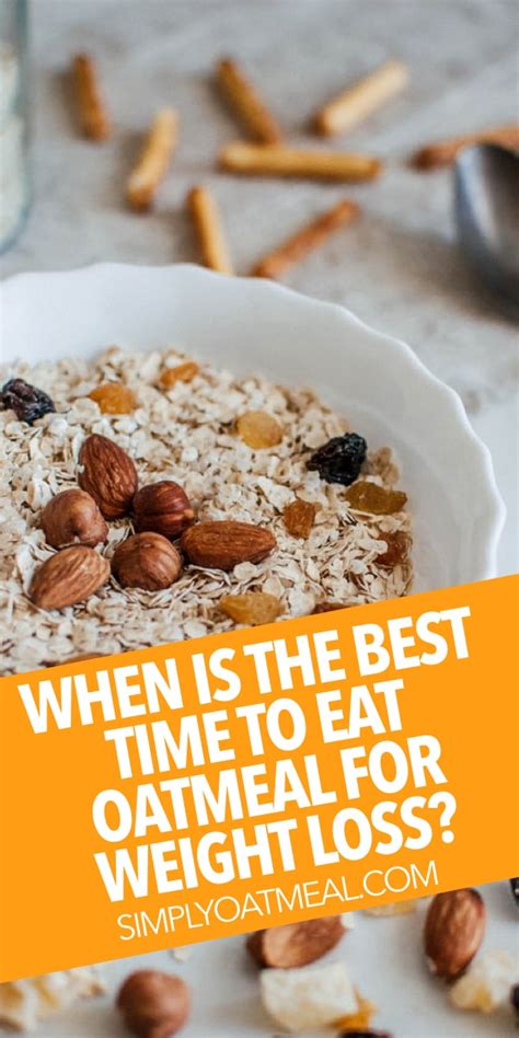 When Is The Best Time To Eat Oatmeal For Weight Loss Simply Oatmeal