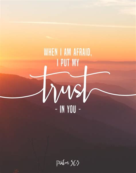 Whenever i am afraid, i will trust in you. When I am afraid I put my trust in You - Psalm 56:3 ...