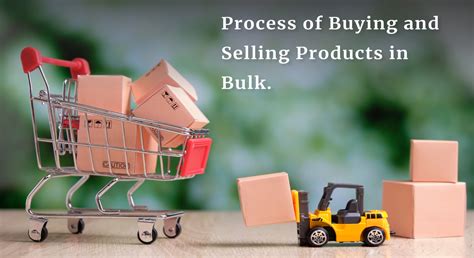 Buying And Selling Products In Bulk 3 Basic Processes