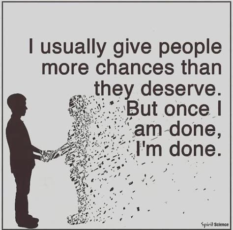 I Usually Give People More Chances Done Quotes Positive Quotes