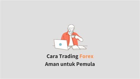 √ 5 Cara Trading Forex Aman Untuk Pemula Dan Tipsnya Agar Untung