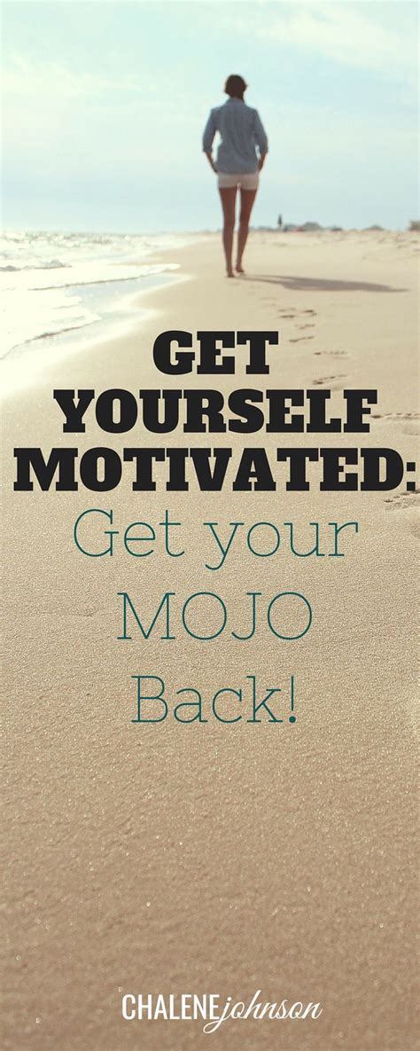 Get Yourself Motivated Get Your Mojo Back Motivation Fitness