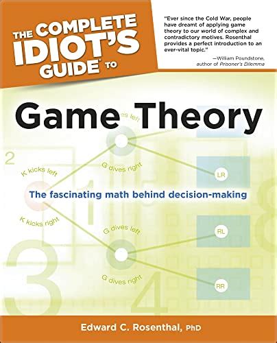 The Complete Idiots Guide To Game Theory The Fascinating Math Behind Decision Making