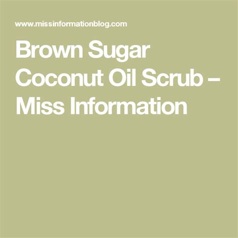 Brown Sugar Coconut Oil Scrub Miss Information Healthy Coconut Oil