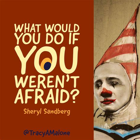 I saw this picture the other day and really thought about it! Sheryl Sandberg quote, what would you do if you weren't afraid? #sherysandberg @tracyamalone ...