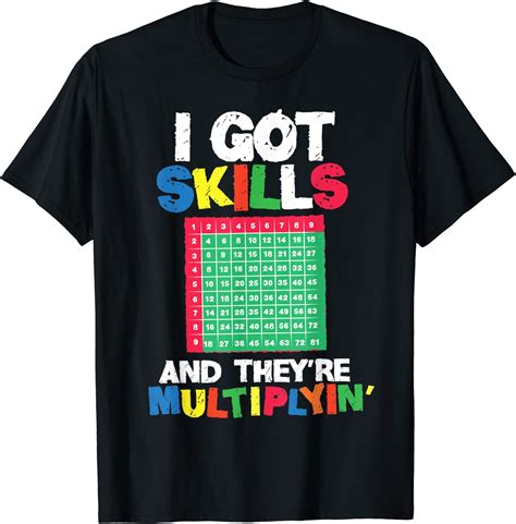 I Got Skills Theyre Multiplying Shirt Funny Math Teacher T