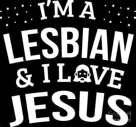 Lgbt Gay Pride Lesbian Im A Lesbian I Love Jesus White Digital Art By