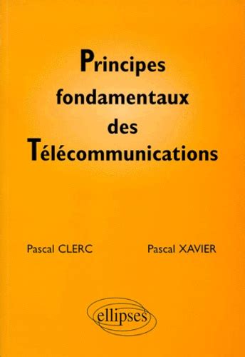 Principes Fondamentaux Des Telecommunications De Pascal Xavier