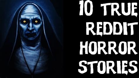 10 Terrifying True And Unexplainable Horror Stories From Reddit Scary Stories Youtube