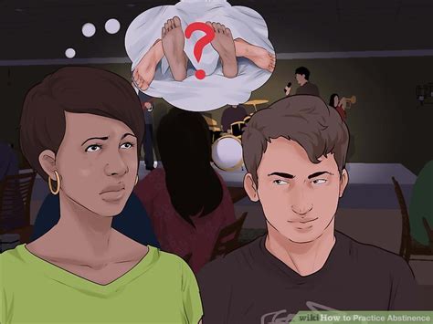 How To Practice Abstinence 10 Steps With Pictures Wikihow