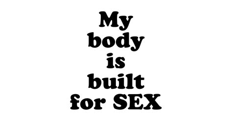 Built For Sex Sex T Shirt Teepublic