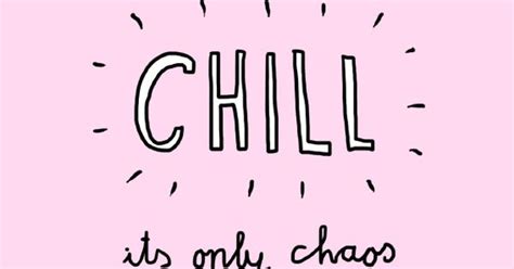 Chill Its Only Chaos Monday Positive Quotes Powerful Positivity