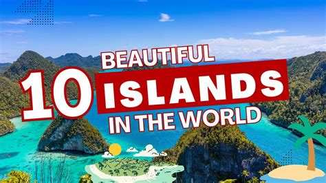 the top 10 most beautiful islands in the world youtube