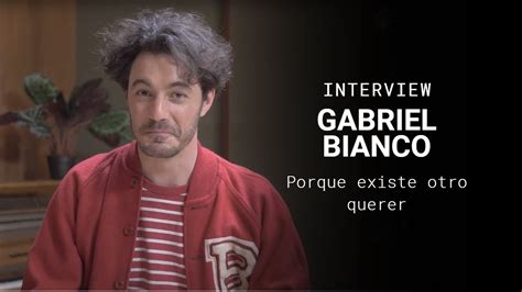 INTERVIEW Gabriel Bianco Porque Existe Otro Querer YouTube