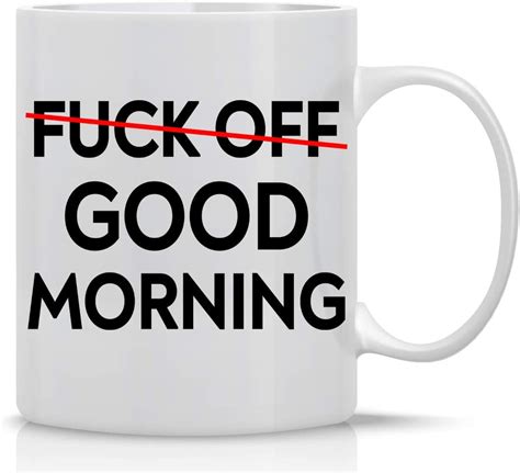 Aw Fashions Good Morning Fuck Off 11oz Coffee Mug Funny