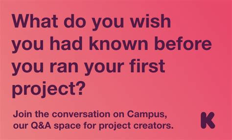 what do you wish you had known before you ran your first project by kickstartertips