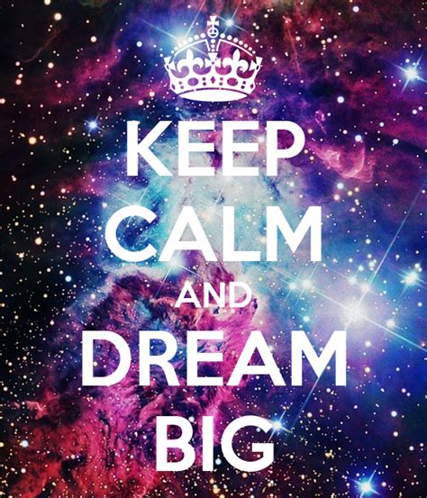 Keep Calm And Dream Big Poster Asdfghjkl Keep Calm O Matic