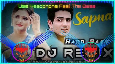 Sapna Dj Remix Hard Bass Diler Kharakiya New Haryanvi Songs