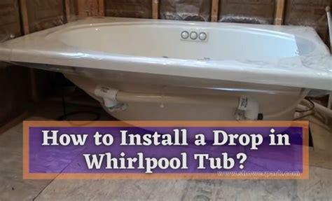 How To Install A Drop In Whirlpool Tub Shower Park