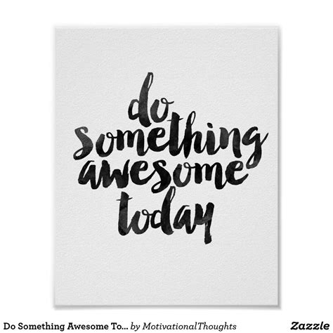 Do Something Awesome Today Poster In 2021 Inspirational