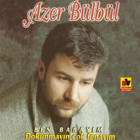 Azer Bülbül Ben Babayım Dokunmayın Çok Fenayım 1995 Cd Discogs
