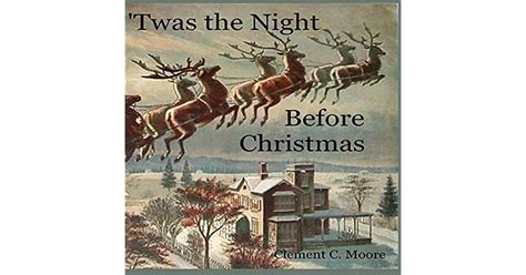 Twas The Night Before Christmas By Clement C Moore