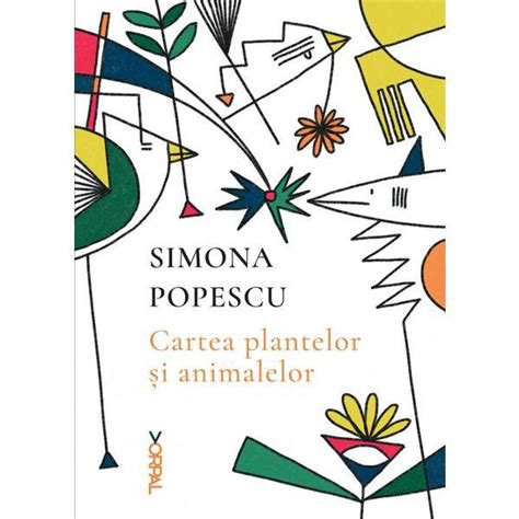Cartea Plantelor Si A Animalelor Simona Popescu Editura Nemira