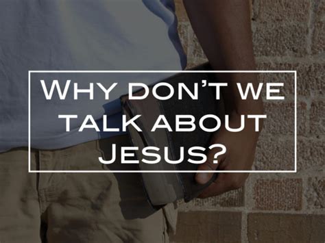 Why Dont We Talk About Jesus Focus Press