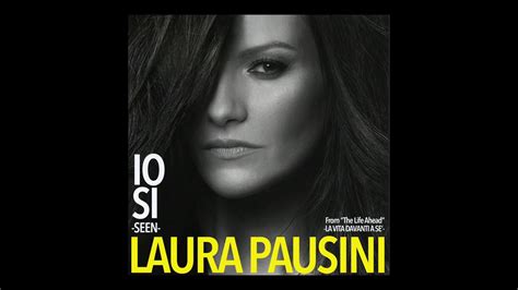 Laura Pausini Io Sì Seen Official Visual Art Video Youtube