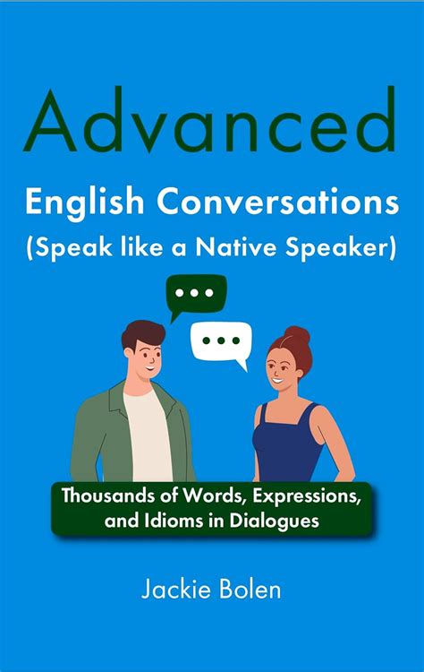 Advanced English Conversations Speak Like A Native Speaker Thousands Of Words Expressions