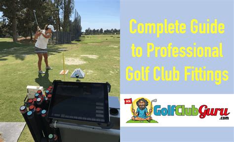 Complete Guide To Professional Golf Club Fitting Golf Club Guru