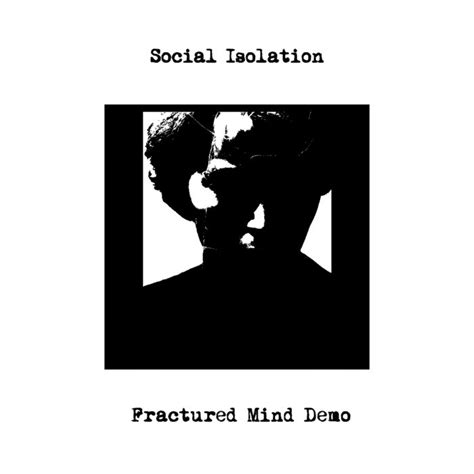 Fractured Mind Demo Social Isolation