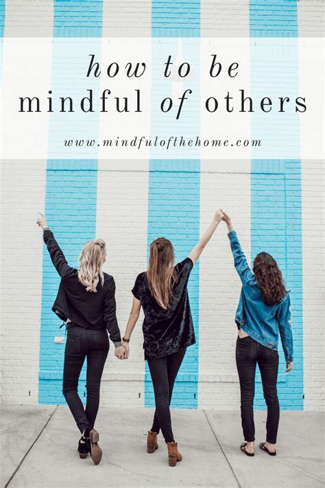 How To Be Mindful Of Others 5 Simple Tips Mindful Of The Home