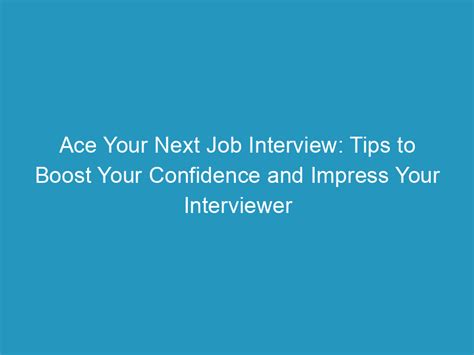 Ace Your Next Job Interview Tips To Boost Your Confidence And Impress