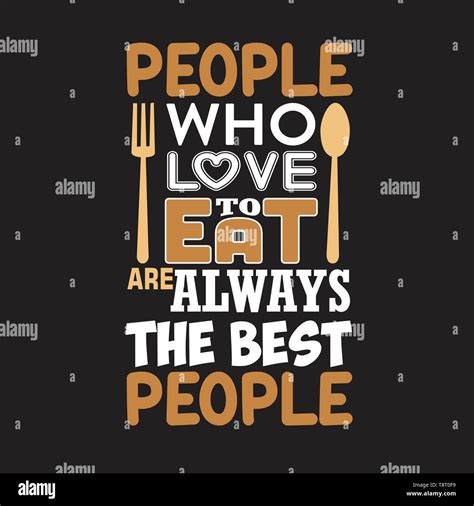 Cooking Quote And Saying People Who Love To Eat Are Always The Best
